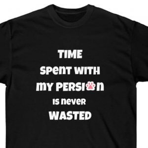 Time With My Persian T shirt